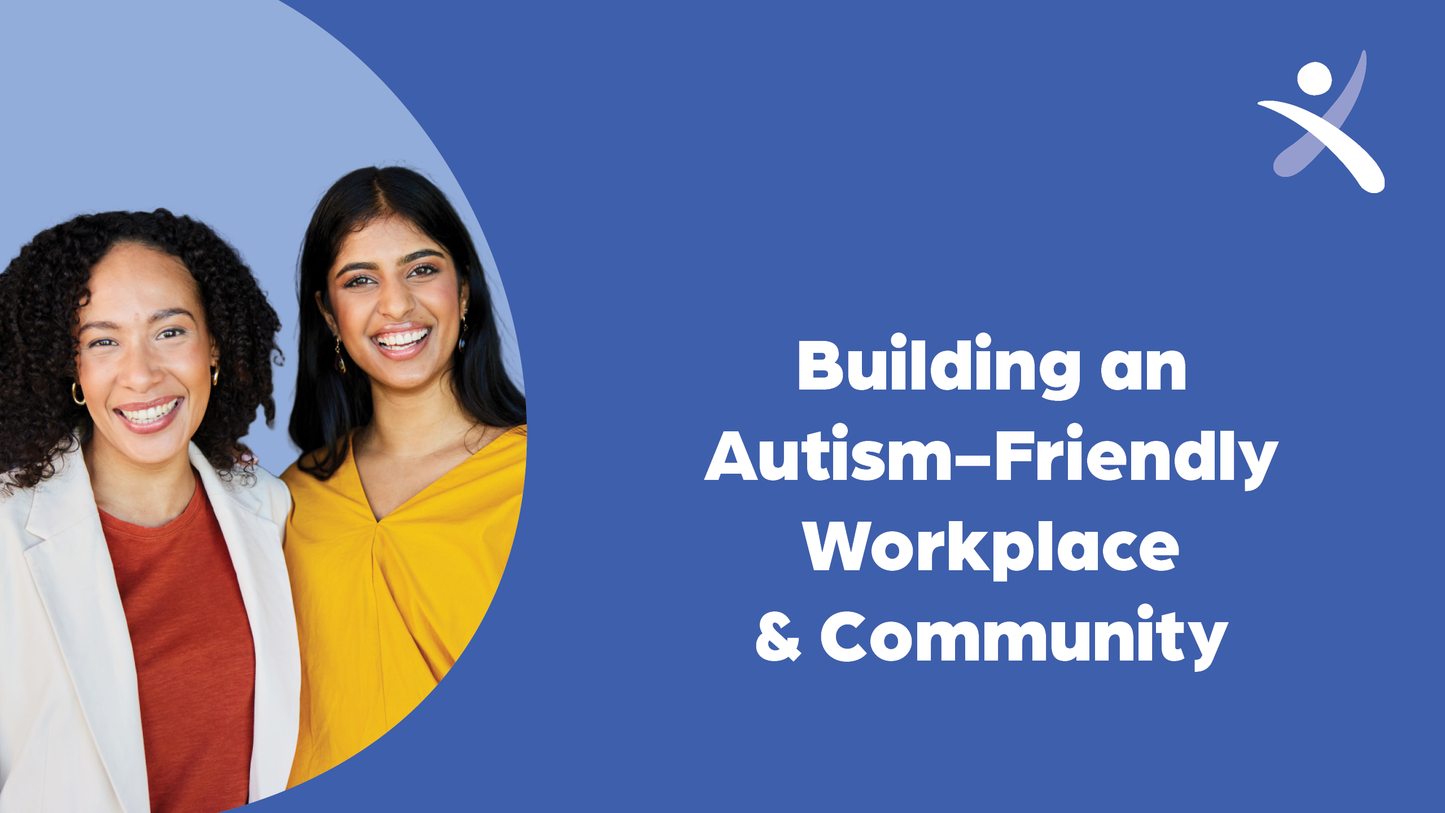 Building an Autism-Friendly Workplace & Community