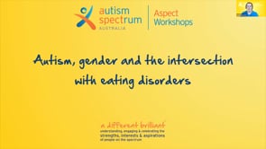 Autism, gender and the intersection with eating disorders - Adult Webinar Series: 16 years +