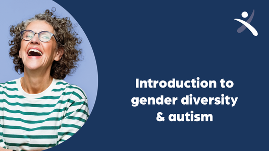 Introduction to Gender Diversity & Autism - Adult Webinar Series: 16 years +