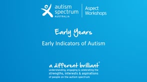 Early Indicators of Autism and Pathways to Support - Early Childhood Webinar Series: 0-6 years