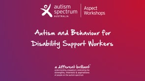 Autism and Behaviour for Disability Support Workers - Adult Webinar Series: 16 years +