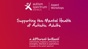 Supporting the Mental Health of Autistic Adults - Adult Webinar Series: 16 years +
