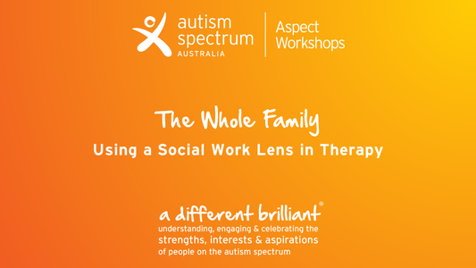The Whole Family - Using a Social Work Lens in Therapy - Therapy Support Webinar Series